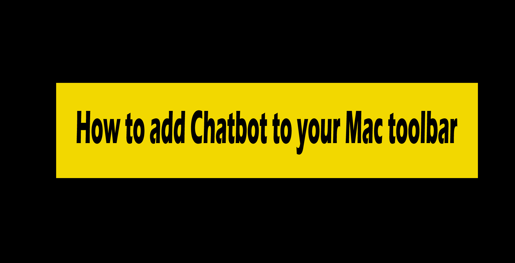 How to add Chatbot to your Mac toolbar