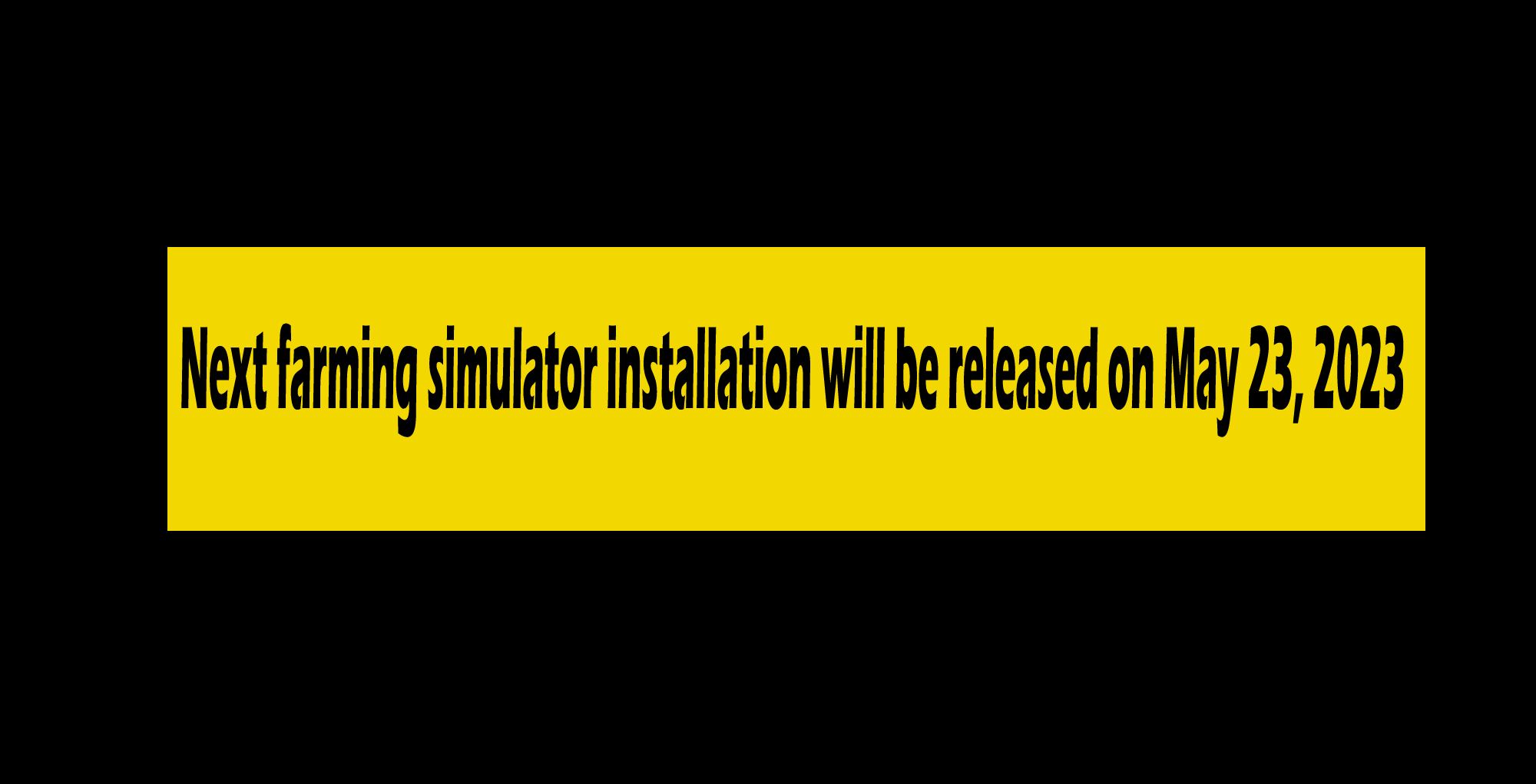 Next farming simulator installation will be released on May 23, 2023